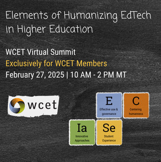 Save the date card for WCET 2025 Summit: Elements of Humanizing EdTech in Higher Education, WCET Virtual Summit   Exclusively for WCET Members February 27, 2025 | 10 AM - 2 PM MT